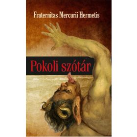 Fraternitas Mercurii Hermetis: Pokoli szótár