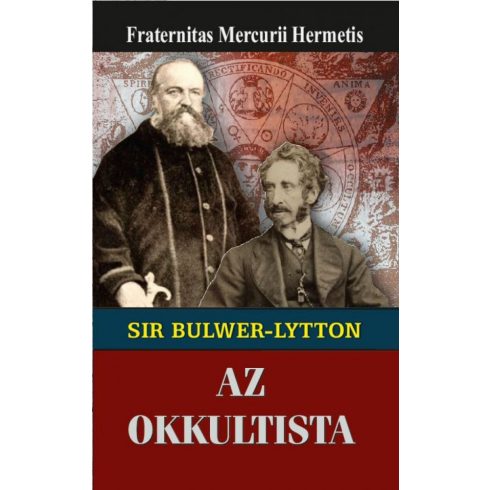 Fraternitas Mercurii Hermetis: Sir Edward Bulwer-Lytton az okkultista
