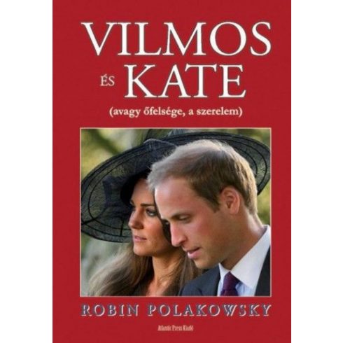 Polakowsky Robin: Vilmos és Kate - Avagy őfelsége, a szerelem