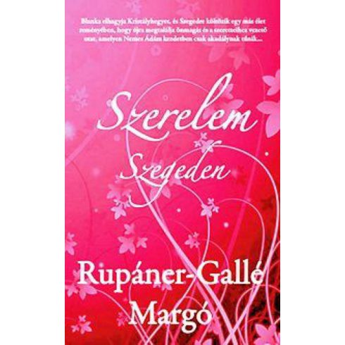 Rupáner-Gallé Margó: Szerelem Szegeden