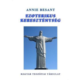 BESANT, ANNIE: EZOTERIKUS KERESZTÉNYSÉG