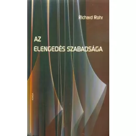 Richard Rohr: Az elengedés szabadsága