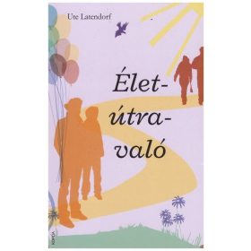 Ute Latendorf: Élet-útra-való (4.kiadás)