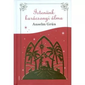 Anselm Grün: Istenünk karácsonyi álma