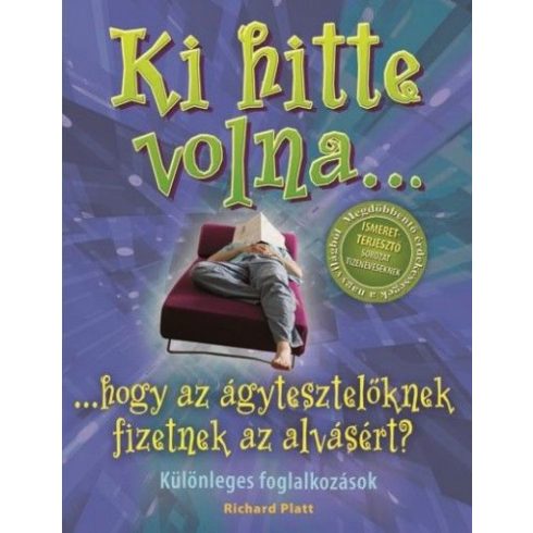 Richard Platt: Ki hitte volna... hogy az ágytesztelőknek fizetnek az alvásért? - Különleges foglalkozások