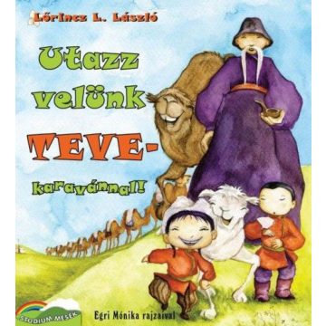 Lőrincz L. László: Utazz velünk tevekaravánnal!