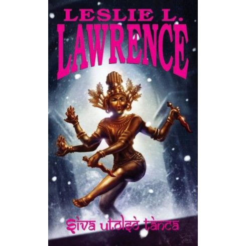 Leslie L. Lawrence: Siva utolsó tánca 1-2.