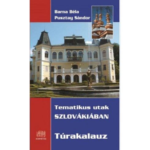 Barna Béla, Pusztay Sándor: Tematikus utak Szlovákiában