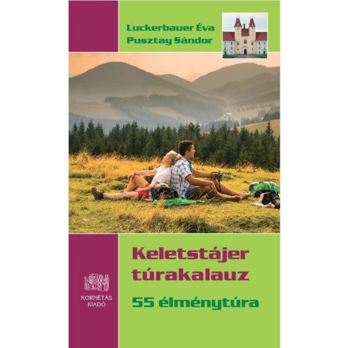 LUCKERBAUER ÉVA - PUSZTAY SÁNDOR: KELETSTÁJER TÚRAKALAUZ - 55 ÉLMÉNYTÚRA