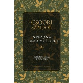   Csoóri Sándor: Nincs jövő irodalom nélkül 1. - A tisztánlátás keserűsége - Nomád nemzedék