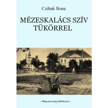 Czibak Ilona: Mézeskalács szív tükörrel