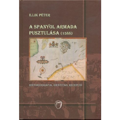 Illik Péter: A SPANYOL ARMADA PUSZTULÁSA (1588)