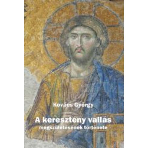 Kovács György: A keresztény vallás megszületésének története