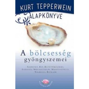   Kurt Tepperwein: A bölcsesség gyöngyszemei - Kurt Tepperwein alapkönyve