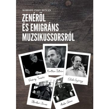   Korody-Paku István: Zenéről és emigráns muzsikussorsról