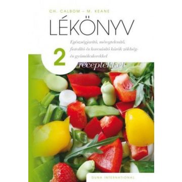   Cherie Calbom, Maureen Keane: Lékönyv 2 - receptekkel - Egészségjavító, méregtelenítő, fiatalító és karcsúsító kúrák zöldség- és gyümölcslevekkel