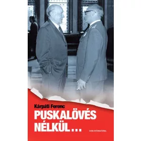 Kárpáti Ferenc: Puskalövés nélkül...