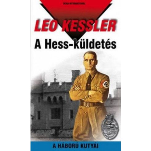 Leo Kessler: A Hess-küldetés - A háború kutyái 22.