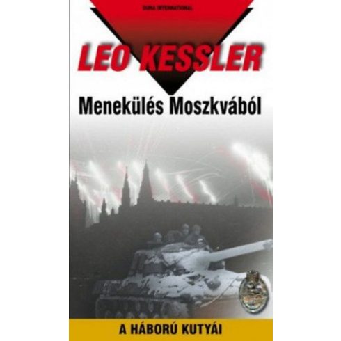 Leo Kessler: Menekülés Moszkvából - A háború kutyái 2. sorozat 5. kötete (25. kötet)
