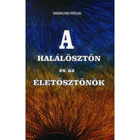 Sigmund Freud: A halálösztön és az életösztönök
