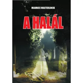 Maurice Maeterlinck: A halál