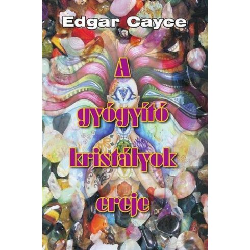 Edgar Cayce: A gyógyító kristályok ereje