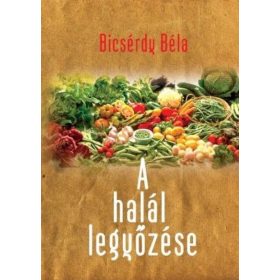 Bicsérdy Béla: A halál legyőzése