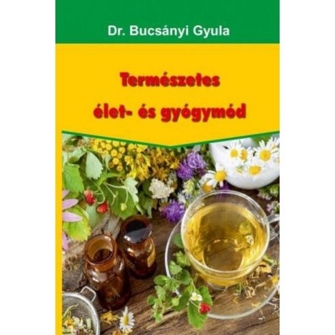 Dr. Bucsányi Gyula: Természetes élet- és gyógymód