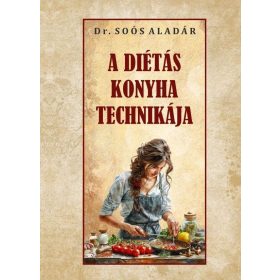 Dr. Soós Aladár: A diétás konyha technikája