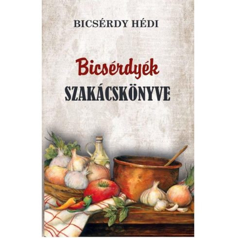 Bicsérdy Hédi: Bicsérdyék szakácskönyve