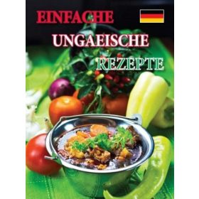 Kolozsvári Ildikó: Einfache ungarische Rezepte