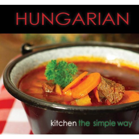 Kolozsvári Ildikó: HUNGARIAN Kitchen the simple way