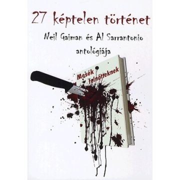   Al Sarrantonio, Neil Gaiman: 27 képtelen történet - Mesék felnőtteknek