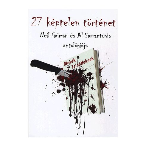 Al Sarrantonio, Neil Gaiman: 27 képtelen történet - Mesék felnőtteknek