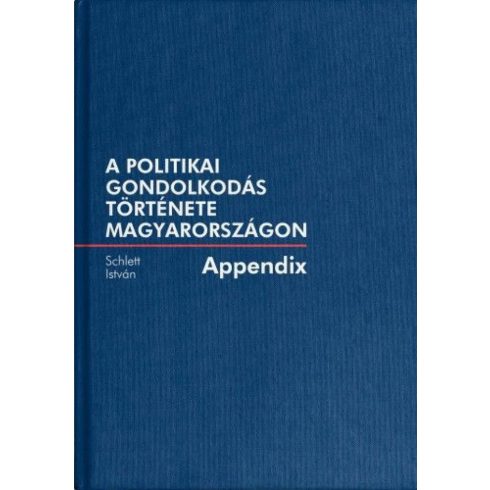 Schlett István: A politikai gondolkodás története Magyarországon - Appendix