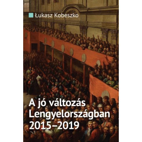 Lukasz Kobeszko: A jó változás Lengyelországban 2015-2019