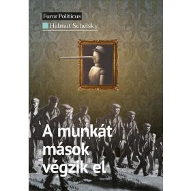 Helmut Schelsky: A munkát mások végzik el