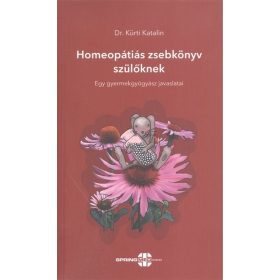   Dr. Kürti Katalin: Homeopátiás zsebkönyv szülőknek /Egy gyermekgyógyász javaslatai