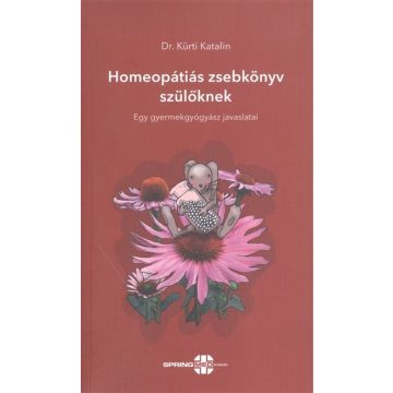   Dr. Kürti Katalin: Homeopátiás zsebkönyv szülőknek /Egy gyermekgyógyász javaslatai