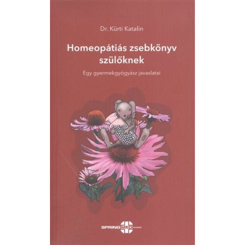 Dr. Kürti Katalin: Homeopátiás zsebkönyv szülőknek /Egy gyermekgyógyász javaslatai