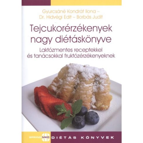 Dr. Hidvégi Edit: Tejcukorérzékenyek nagy diétáskönyve /Laktózmentes receptekkel és tanácsokkal fruktózérzékenyeknek
