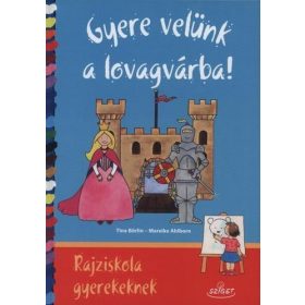 BÖRLIN, TINA-AHLBORN, MAREIKE: GYERE VELÜNK A LOVAGVÁRBA!