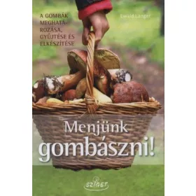 Ewald Langer: Menjünk gombászni!