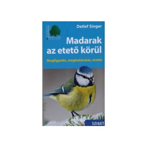 Detlef Singer: Madarak az etető körül - Megfigyelés, meghatározás, etetés