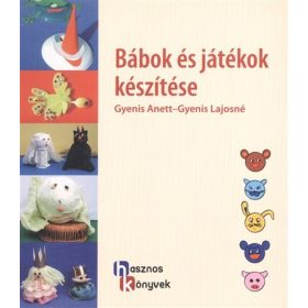   Gyenis Lajosné: Bábok és játékok készítése /Hasznos könyvek