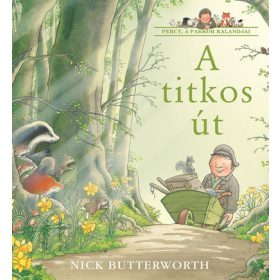 Nick Butterworth: A titkos út - Percy, a parkőr kalandjai