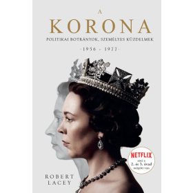   Robert Lacey: A Korona - The Crown 2 - Politikai botrányok, személyes küzdelmek 1956-1977