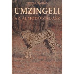 Józsa Fábián: UMZINGELI /AZ ÁLMODOZÓ VADÁSZ