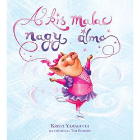 Kristi Yamaguchi: A kis malac nagy álma