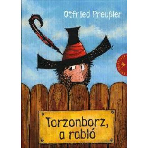 Otfried Preussler: Torzonborz, a rabló - Otfried Preußler paprikajancsis és vitézlászlós története